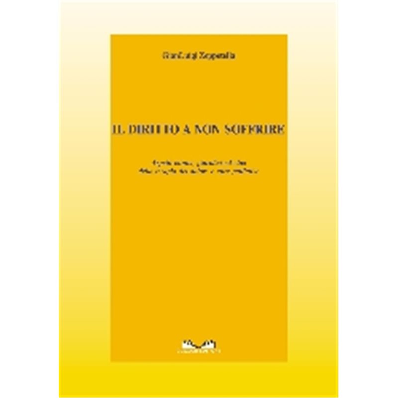 IL DIRITTO A NON SOFFRIRE aspetti clinici, giuridici ed etica della terapia del dolore e cure palliative